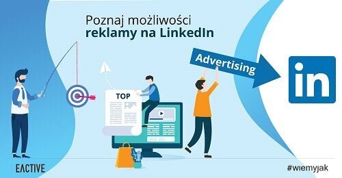 Reklama na LinkedIn – dowiedz się jak skutecznie promować swoją firmę